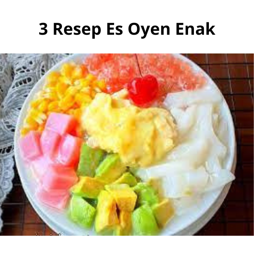 3 Resep Es Oyen Enak, Menyegarkan Dan Praktis
